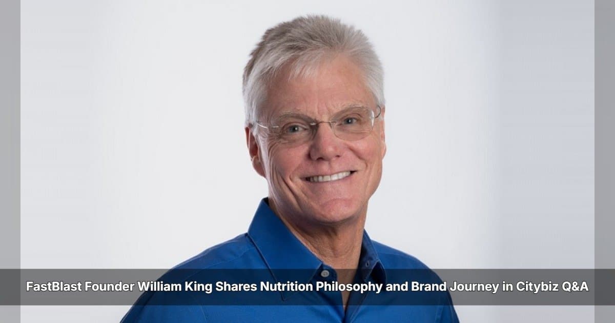 FastBlast Founder William King Shares Personal Health Journey and Nutrition Philosophy in Citybiz Q&A